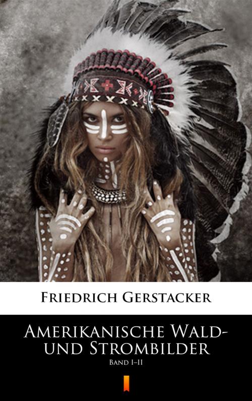 Cover of the book Amerikanische Wald- und Strombilder by Friedrich Gerstäcker, Ktoczyta.pl