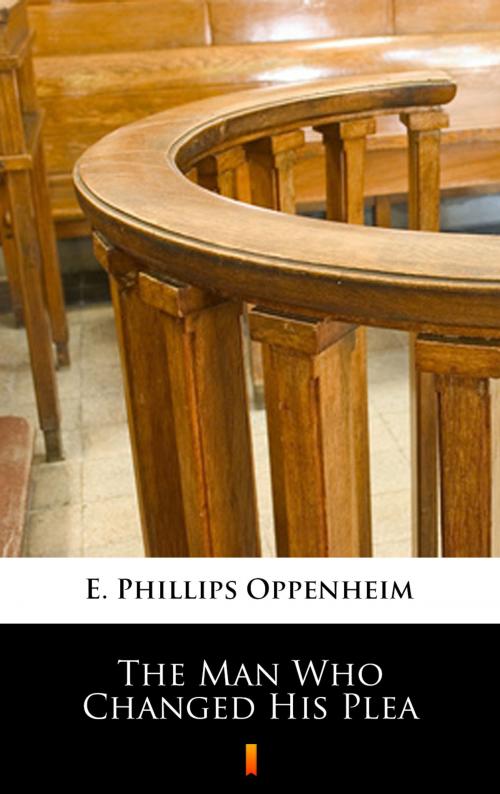 Cover of the book The Man Who Changed His Plea by E. Phillips Oppenheim, Ktoczyta.pl