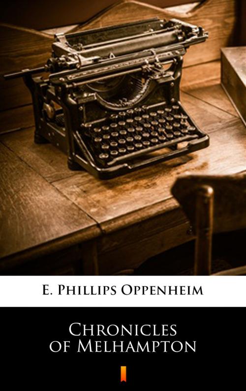 Cover of the book Chronicles of Melhampton by E. Phillips Oppenheim, Ktoczyta.pl