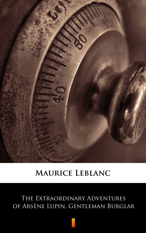 Cover of the book The Extraordinary Adventures of Arsène Lupin, Gentleman Burglar by Maurice Leblanc, George Morehead, Ktoczyta.pl