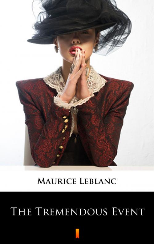 Cover of the book The Tremendous Event by Maurice Leblanc, Alexander Teixeira de Mattos, Ktoczyta.pl