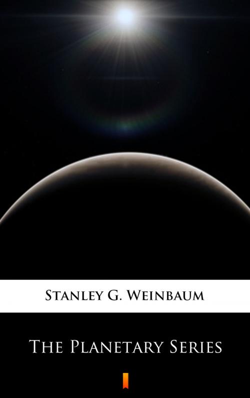 Cover of the book The Planetary Series by Stanley G. Weinbaum, Ktoczyta.pl
