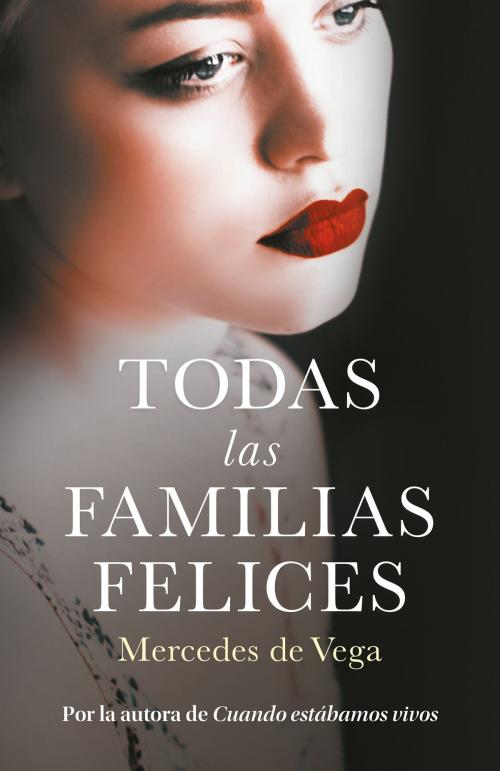Cover of the book Todas las familias felices by Mercedes de Vega, Penguin Random House Grupo Editorial España