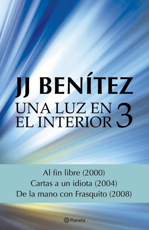 Cover of the book Una luz en el interior. Volumen 3 by J.J. Benítez, Grupo Planeta
