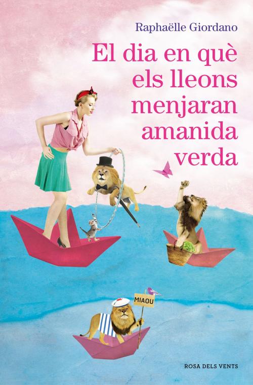 Cover of the book El dia en què els lleons menjaran amanida verda by Raphäelle Giordano, Penguin Random House Grupo Editorial España