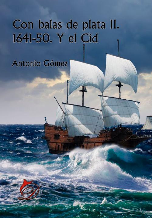 Cover of the book Con balas de plata II. 1641-50. Y el Cid by Antonio Gómez, Difundia