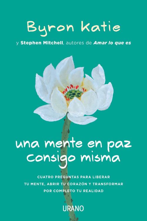 Cover of the book Una mente en paz consigo misma by Byron Katie, Stephen Mitchell, Urano