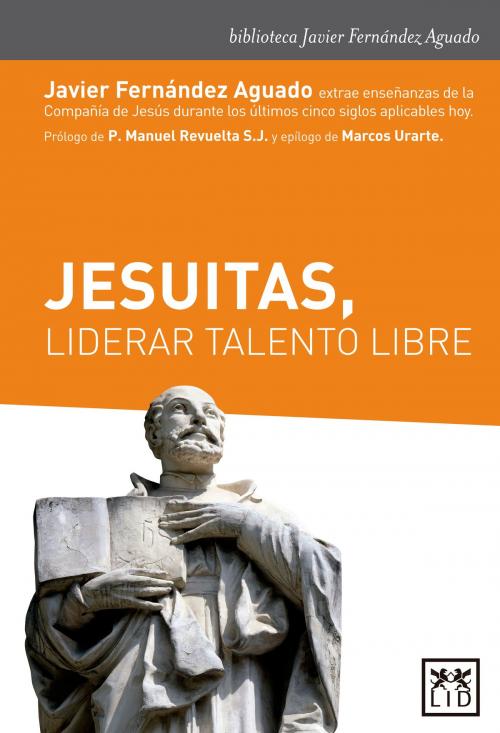 Cover of the book Jesuitas, liderar talento libre by Javier Fernández Aguado, LID Editorial
