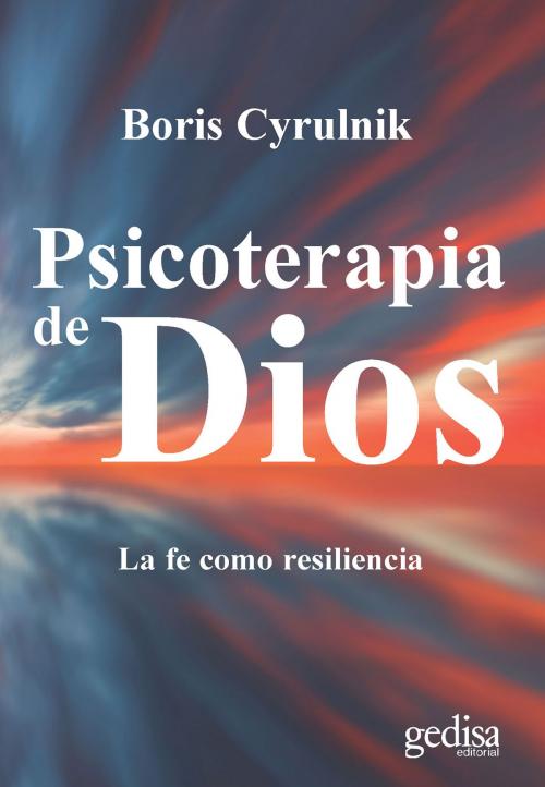 Cover of the book Psicoterapia de Dios by Boris Cyrulnik, Gedisa Editorial