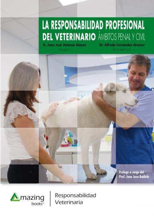 Cover of the book La responsabilidad profesional del veterinario by Juan José Jimenez, Alfredo Álvarez, veterinaria
