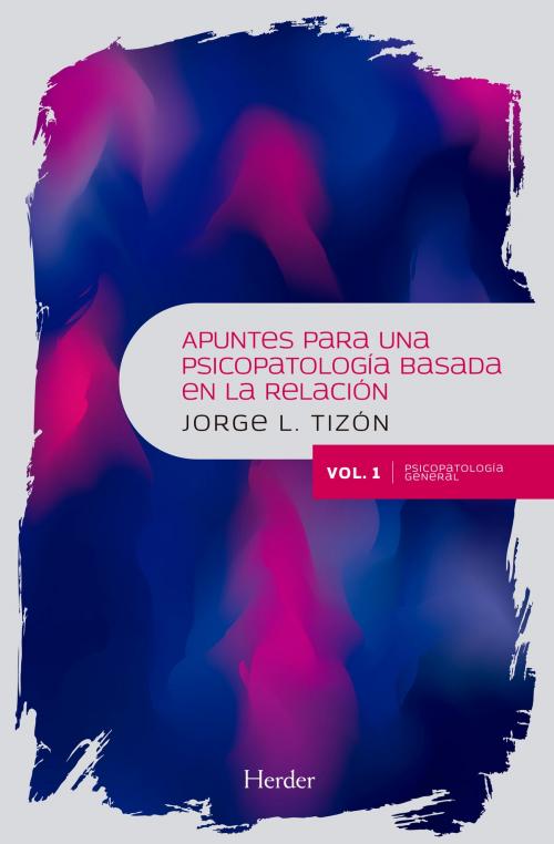 Cover of the book Apuntes para una psicopatología basada en la relación by Jorge L. Tizón, Herder Editorial