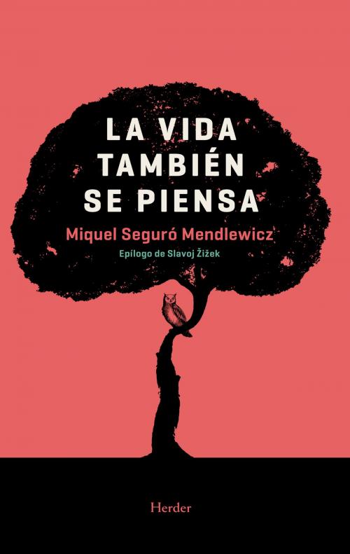 Cover of the book La vida también se piensa by Miquel Seguró Mendlewicz, Slavoj Zizek, Herder Editorial