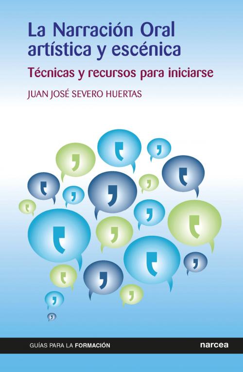Cover of the book La Narración Oral artística y escénica by Juan José Severo Huertas, Narcea Ediciones