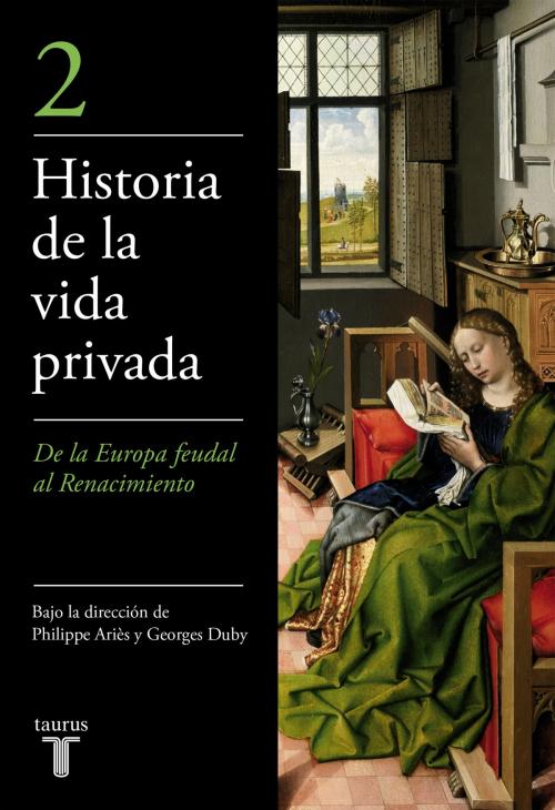 Cover of the book De la Europa feudal al Renacimiento (Historia de la vida privada 2) by Philippe Ariès, Penguin Random House Grupo Editorial España