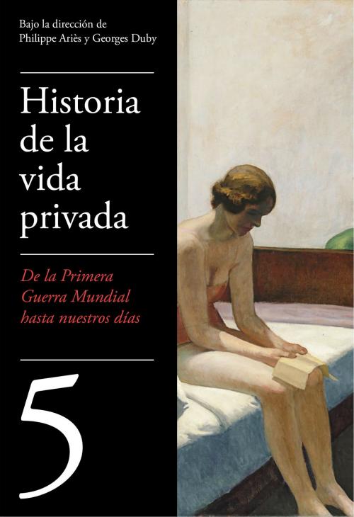 Cover of the book De la Primera Guerra Mundial a nuestros días (Historia de la vida privada 5) by Philippe Ariès, Penguin Random House Grupo Editorial España
