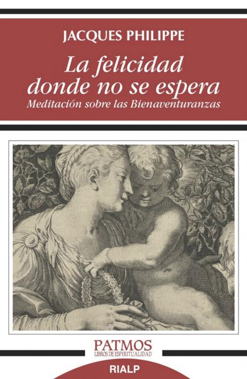 Cover of the book La felicidad donde no se espera by Jacques Philippe, Ediciones Rialp