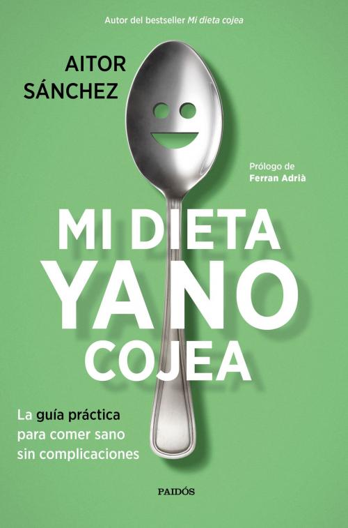 Cover of the book Mi dieta ya no cojea by Aitor Sánchez García, Grupo Planeta