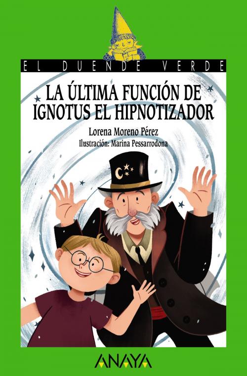 Cover of the book La última función de Ignotus el Hipnotizador by Lorena Moreno Pérez, ANAYA INFANTIL Y JUVENIL