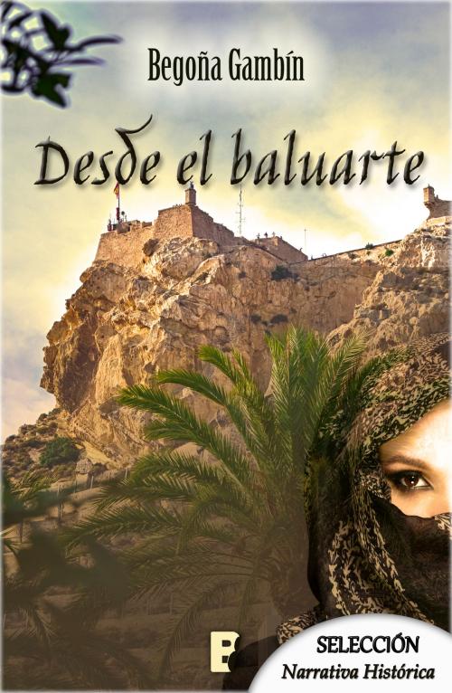 Cover of the book Desde el baluarte by Begoña Gambín, Penguin Random House Grupo Editorial España