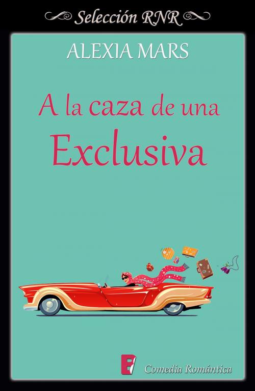 Cover of the book A la caza de una exclusiva (Cazadoras 4) by Alexia Mars, Penguin Random House Grupo Editorial España
