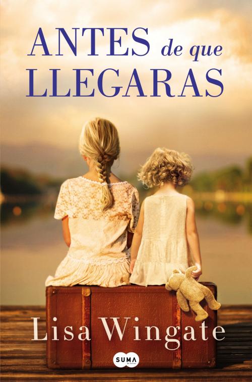 Cover of the book Antes de que llegaras by Lisa Wingate, Penguin Random House Grupo Editorial España