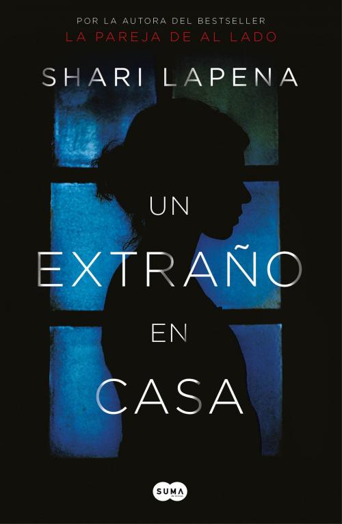 Cover of the book Un extraño en casa by Shari Lapena, Penguin Random House Grupo Editorial España