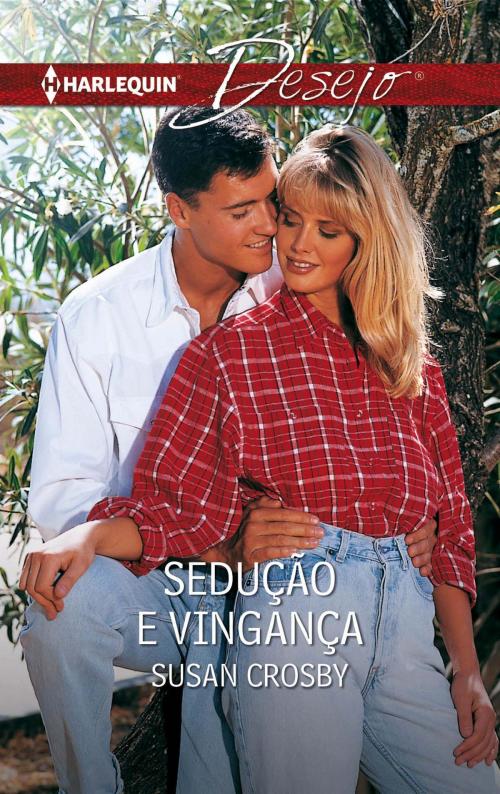 Cover of the book Sedução e vingança by Susan Crosby, Harlequin, uma divisão de HarperCollins Ibérica, S.A.