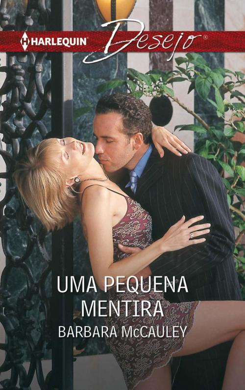 Cover of the book Uma pequena mentira by Barbara Mccauley, Harlequin, uma divisão de HarperCollins Ibérica, S.A.