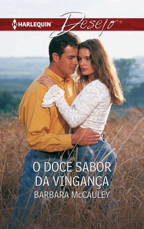 Cover of the book O doce sabor da vingança by Barbara Mccauley, Harlequin, uma divisão de HarperCollins Ibérica, S.A.