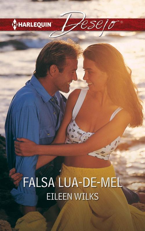 Cover of the book Falsa lua-de-mel by Eileen Wilks, Harlequin, uma divisão de HarperCollins Ibérica, S.A.