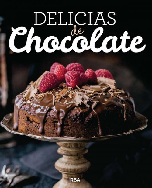 Cover of the book Delicias de chocolate by Redacción RBA Libros, RBA