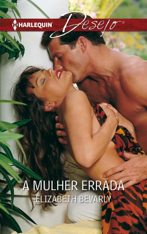 Cover of the book A mulher errada by Elizabeth Bevarly, Harlequin, uma divisão de HarperCollins Ibérica, S.A.