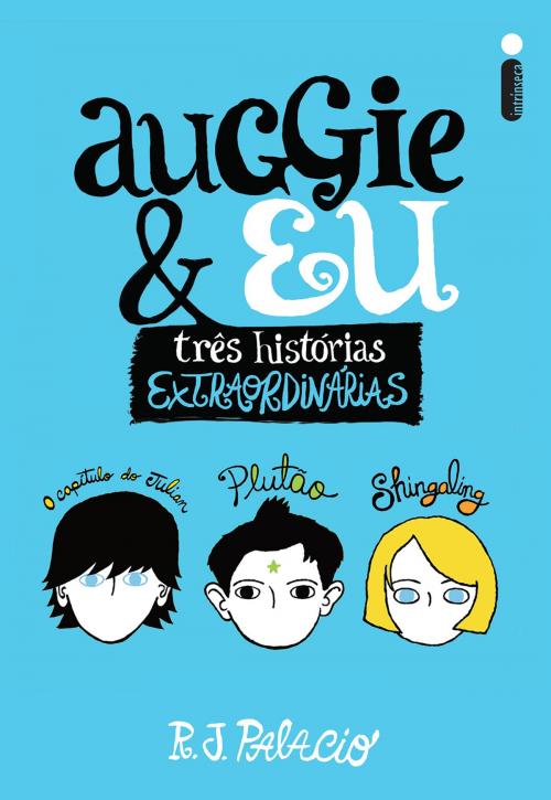 Cover of the book Auggie & Eu by R. J. Palacio, Intrínseca
