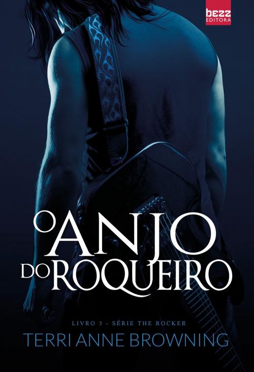 Cover of the book O Anjo do Roqueiro by Terri Anne Browning, Editora Bezz