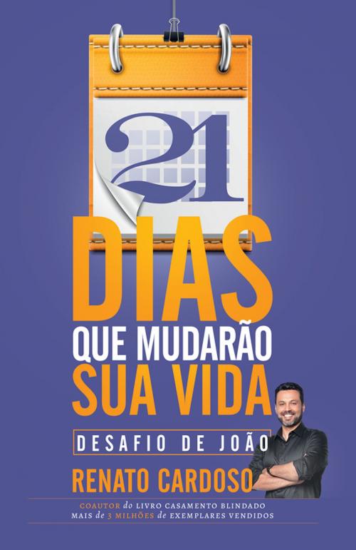 Cover of the book 21 dias que mudarão sua vida by Renato Cardoso, Aquilud Lobato, Paulo Sergio Rocha Junior, Handerson Theodoro, Regina Dias, Marco Aurelio, Unipro
