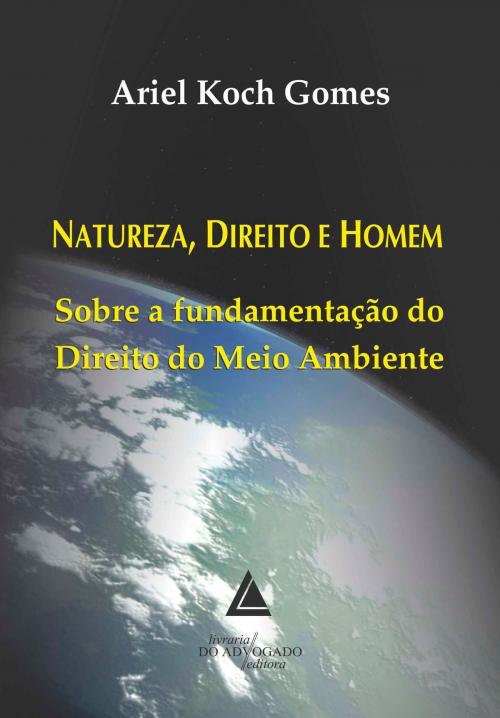 Cover of the book Natureza Direito E Homem by Ariel Koch Gomes, Livraria do Advogado Editora