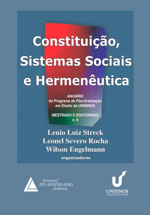 Cover of the book Constituição Sistemas Sociais e Hermenêutica Nº 09 by Lenio Luiz Streck, Wilson Engelmann, Leonel Severo Rocha, Livraria do Advogado Editora