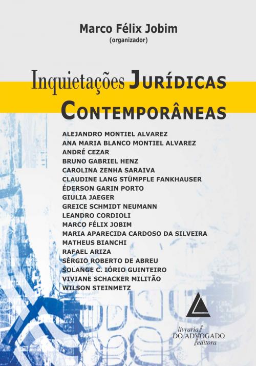 Cover of the book Inquietações Jurídicas Contemporâneas by Wilson Antônio Steinmetz, Éderson Garin Porto, Alejandro Montiel Alvarez, Livraria do Advogado Editora
