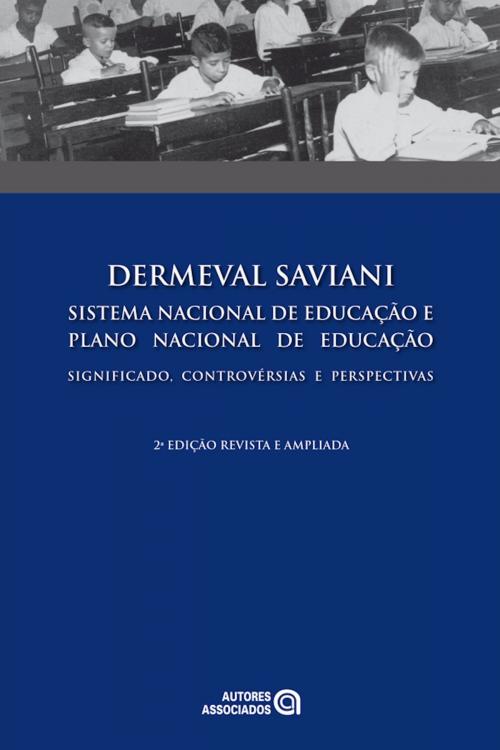 Cover of the book Sistema nacional de educação e plano nacional de educação by Dermeval Saviani, Autores Associados