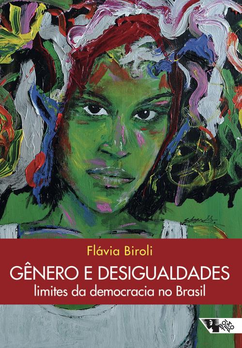 Cover of the book Gênero e desigualdades: limites da democracia no Brasil by Flávia Biroli, Boitempo Editorial