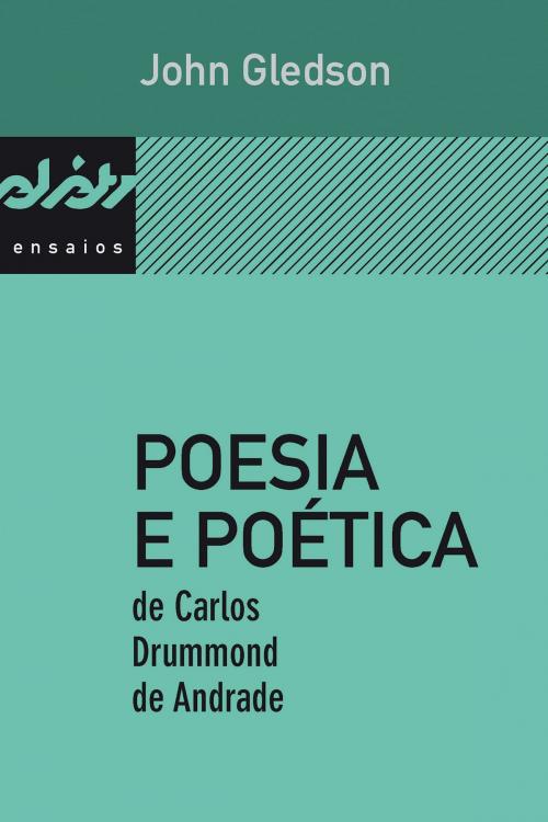Cover of the book Poesia e poética de Carlos Drummond de Andrade by John Gledson, e-galáxia