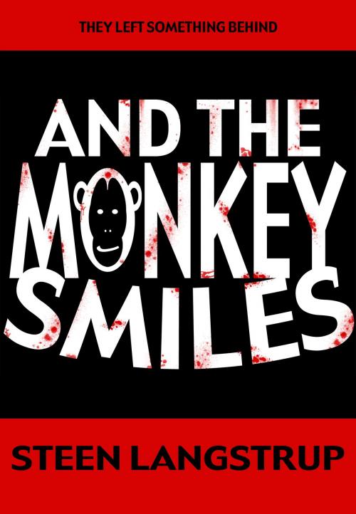 Cover of the book And The Monkey Smiles by Steen Langstrup, 2 Feet Entertainment