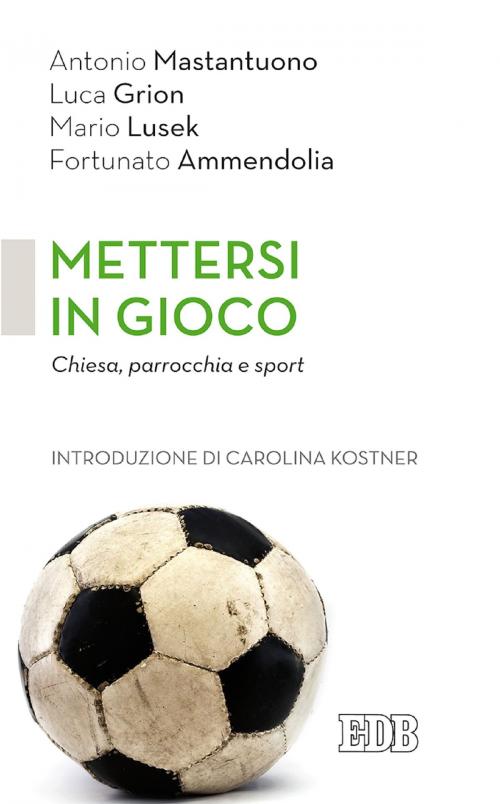Cover of the book Mettersi in gioco by Antonio Mastantuono, Caroline Kostner, EDB - Edizioni Dehoniane Bologna