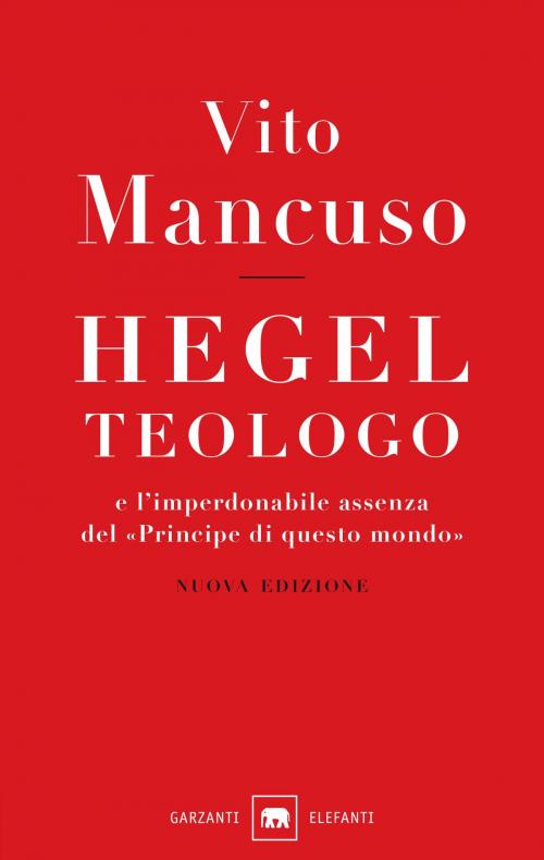 Cover of the book Hegel teologo by Vito Mancuso, Garzanti