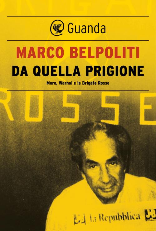Cover of the book Da quella prigione by Marco Belpoliti, Guanda