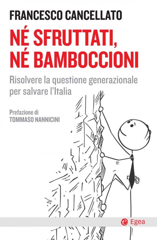 Cover of the book Né sfruttati, né bamboccioni by Francesco Cancellato, Egea
