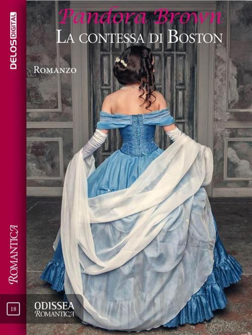 Cover of the book La contessa di Boston by Pandora Brown, Delos Digital