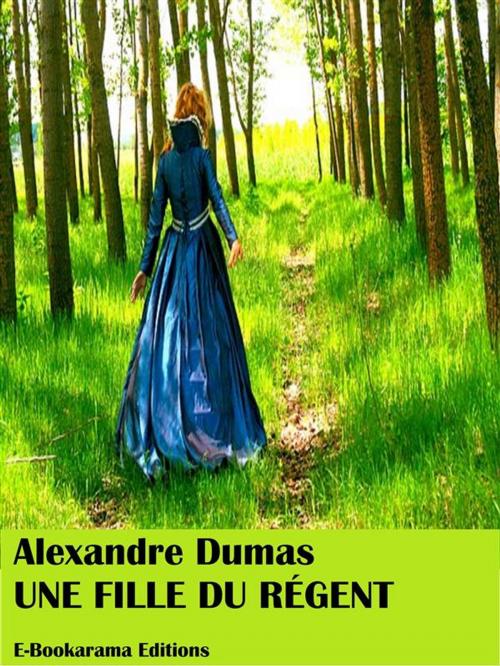 Cover of the book Une Fille du Régent by Alexandre Dumas, E-BOOKARAMA