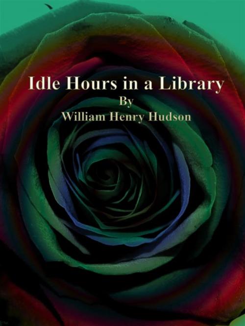 Cover of the book Idle Hours in a Library by William Henry Hudson, Publisher s11838