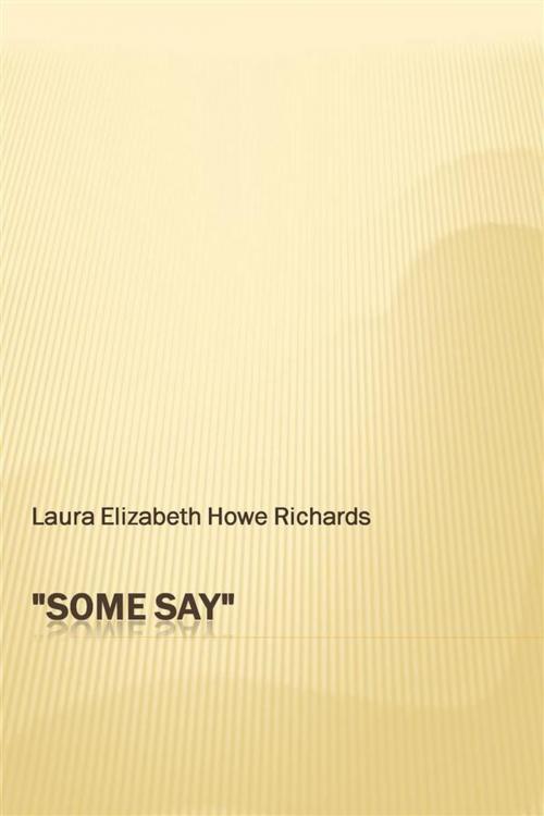 Cover of the book ''Some Say'' by Laura E. Richards, Studium Legis